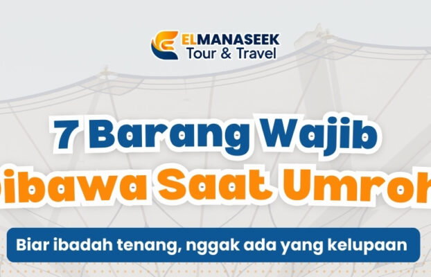 🧳 7 Barang Wajib yang Harus Kamu Bawa Saat Umroh